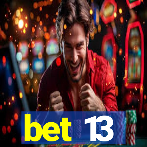 bet 13